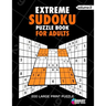 Extreme Sudoku Puzzle Book For Adults: 200 Large Print Puzzles with Answer (Volume 2)