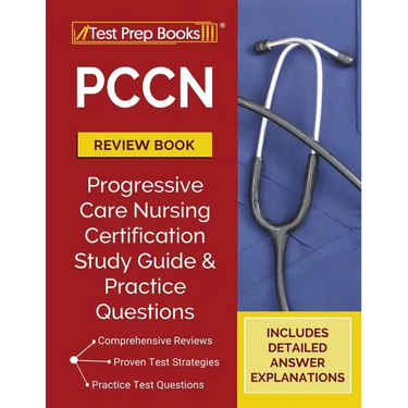 PCCN Review Book 2023-2024: PCCN Study Guide and Practice Test Questions for the Progressive Care Certified Nurse Exam [Updated for the New Certificat