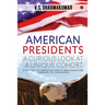 American Presidents - A Curious Look at a Unique Cohort: A history of America's birth and evolution through its Presidents