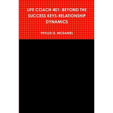 Life Coach 401: Beyond the Success Keys-Relationship Dynamics