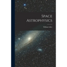 Space Astrophysics
