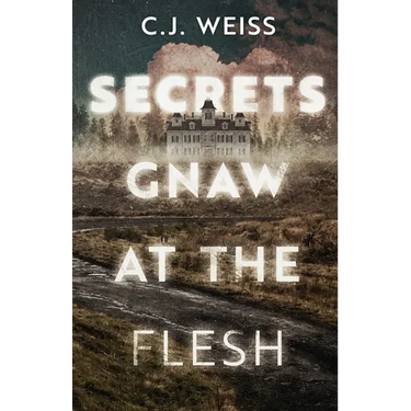 Secrets Gnaw at the Flesh