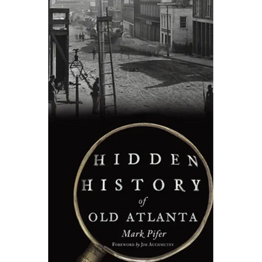 Hidden History of Old Atlanta