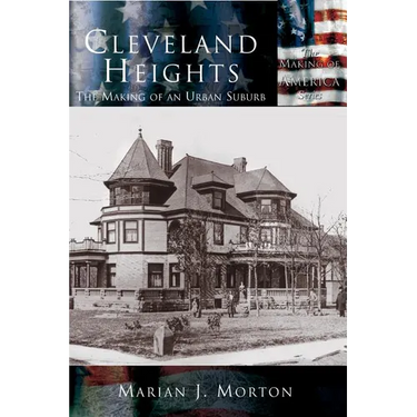 Cleveland Heights: The Making of an Urban Suburb