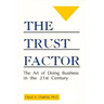 The Trust Factor: The Art of Doing Business in the Twenty-First Century