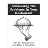 Addressing The Problems In Your Restaurant: Tips For Management And Make It Stand Out: Restaurant Management Tips
