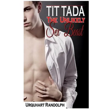 Tit Tada the Unlikely Sex Beast