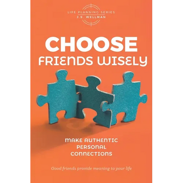 Choose Friends Wisely: Make authentic personal connections