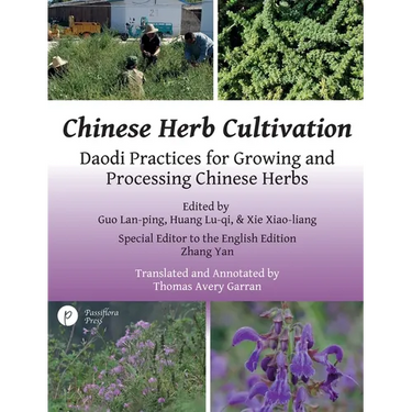 Chinese Herb Cultivation: Daodi Practices for Growing and Processing Chinese Herbs