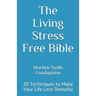 The Living Stress Free Bible: 20 Techniques to Make Your Life Less Stressful