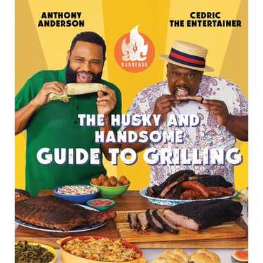 AC Barbeque: The Husky and Handsome Guide to Grilling: (A Cookbook)