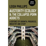 Austerity Ecology & the Collapse-Porn Addicts: A Defence of Growth, Progress, Industry and Stuff