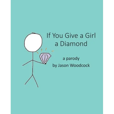 If You Give a Girl a Diamond: a parody