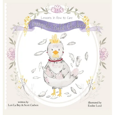 Betty the Bald Chicken: Lessons in How to Care