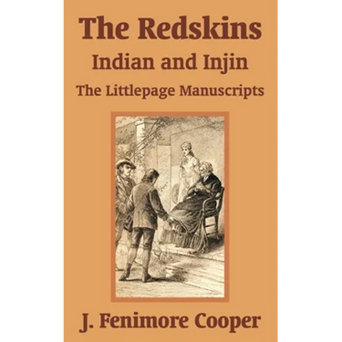 The Redskins: Indian and Injin - The Littlepage Manuscripts