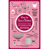 How to Sew a Button: And Other Nifty Things Your Grandmother Knew