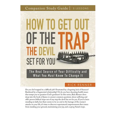 How to Get Out of the Trap the Devil Set for You Study Guide: The Real Source of Your Difficulty and What You Must Know to Change It