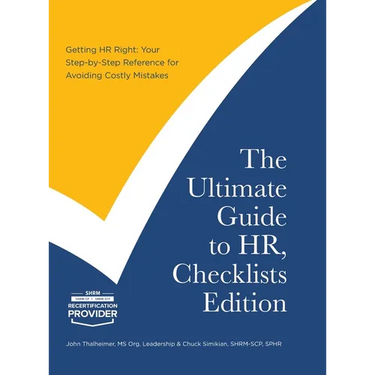 The Ultimate Guide to HR, Checklists Edition: Your Step-by-Step Reference for Avoiding Costly Mistakes
