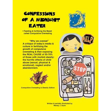 Confessions of a Midnight Eater: Feeding & Fortifying the Beast called Compulsive Overeating