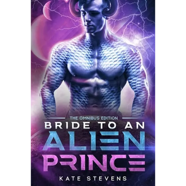 Bride to an Alien Prince: A Sci-Fi Alien Romance Omnibus