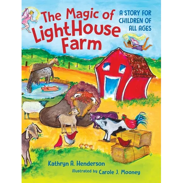 The Magic of LightHouse Farm: A Story for Children of All Ages