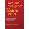 Emotional Intelligence for the Modern Leader: A Guide to Cultivating Effective Leadership and Organizations