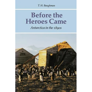 Before the Heroes Came: Antarctica in the 1890s