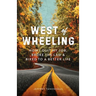 West of Wheeling: How I Quit My Job, Broke the Law & Biked to a Better Life