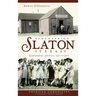 Remembering Slaton, Texas: Centennial Stories 1911-2011