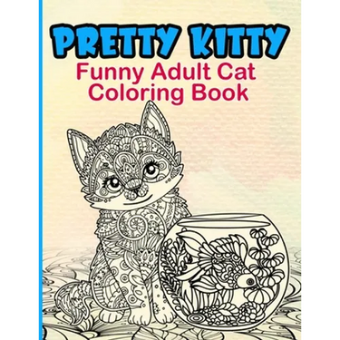 Pretty Kitty: Funny Adult Cat Coloring Book