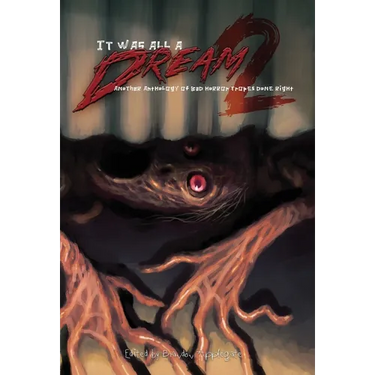 It Was All a Dream 2: Another Anothology of Bad Horror Tropes Done Right