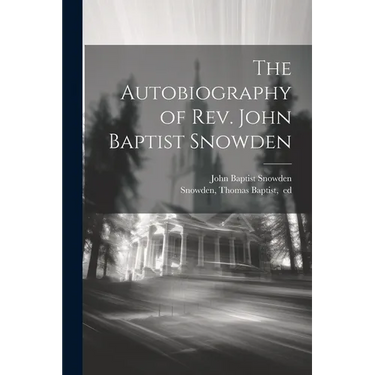 The Autobiography of Rev. John Baptist Snowden