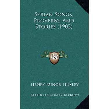 Syrian Songs, Proverbs, And Stories (1902)
