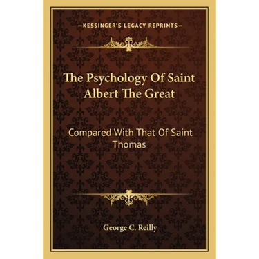 The Psychology Of Saint Albert The Great: Compared With That Of Saint Thomas