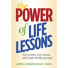 The Power of Life Lessons: How to Learn Your Lessons and Create the Life You Want