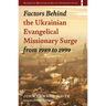 Factors Behind the Ukrainian Evangelical Missionary Surge from 1989 to 1999
