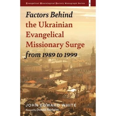 Factors Behind the Ukrainian Evangelical Missionary Surge from 1989 to 1999