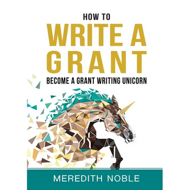 How to Write a Grant: Become a Grant Writing Unicorn