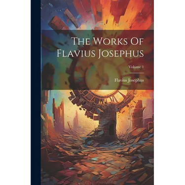The Works Of Flavius Josephus; Volume 1