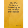 The Old Testament According to the Seventy, Introduction