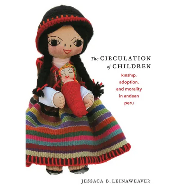 The Circulation of Children: Kinship, Adoption, and Morality in Andean Peru