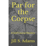 Par for the Corpse: A Golf Course Mystery