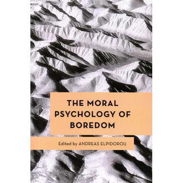 The Moral Psychology of Boredom