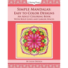 Simple Mandalas: Easy to Color Designs: An Adult Coloring Book with Bold Lines and Larger Spaces