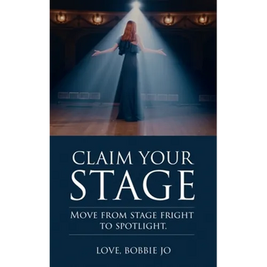 Claim Your Stage: Move from stage fright to spotlight.