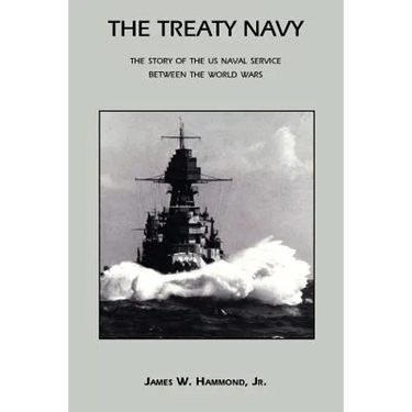 The Treaty Navy: The Story of the US Naval Service Between the World Wars