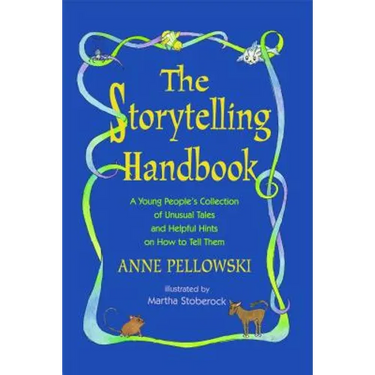 Storytelling Handbook: A Young People's Collection of Unusual Tales and Helpful Hints on How to Tell Them
