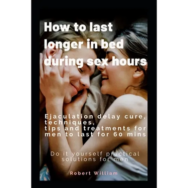How to last longer in bed during sex hours: Ejaculation delay techniques, tips and treatments to last for 60 mins.