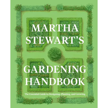 Martha Stewart's Gardening Handbook: The Essential Guide to Designing, Planting, and Growing