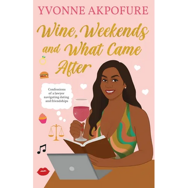 Wine, Weekends and What Came After